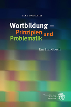 Wortbildung – Prinzipien und Problematik von Donalies,  Elke