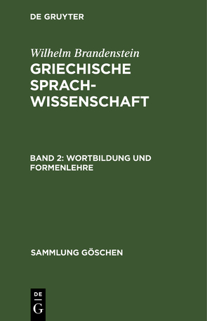 Wilhelm Brandenstein: Griechische Sprachwissenschaft / Wortbildung und Formenlehre von Brandenstein,  Wilhelm