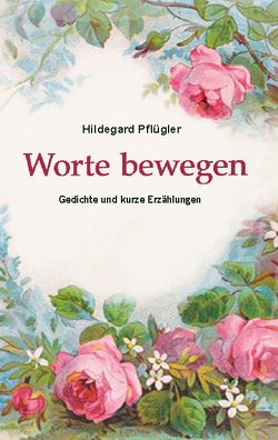 Worte bewegen von Pflügler,  Hildegard