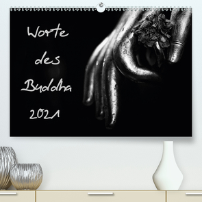 Worte des Buddha 2021 (Premium, hochwertiger DIN A2 Wandkalender 2021, Kunstdruck in Hochglanz) von Knobloch,  Victoria