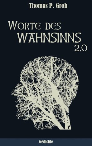 Worte des Wahnsinns 2.0 von Groh,  Thomas P.