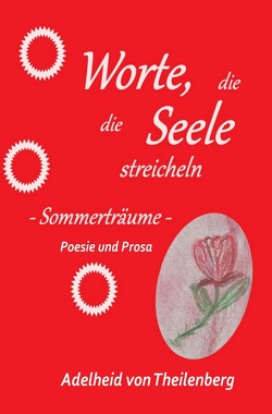 Worte, die die Seele streicheln / Worte, die die Seele streicheln, Sommerträume von von Theilenberg,  Adelheid