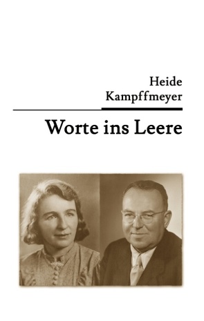 Worte ins Leere von Kampffmeyer,  Heide