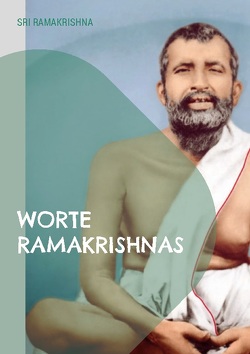 Worte Ramakrishnas von Ramakrishna,  Sri