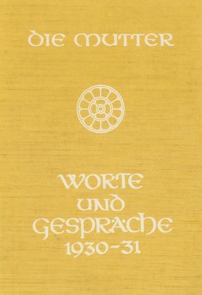 Worte und Gespräche 1930-31 von Alfassa,  Mira, Steiger,  Peter