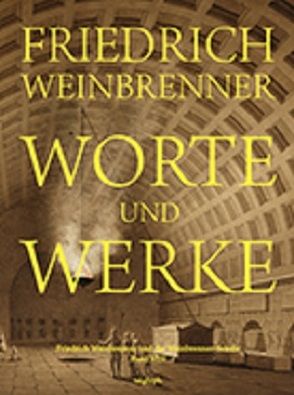 Worte und Werke von Böker,  Johann J, Schumann,  Ulrich M, Weinbrenner,  Friedrich