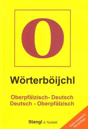 Wörterböijchl Oberpfälzisch – Deutsch /Deutsch – Oberpfälzisch von Stangl,  Martin