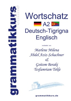 Wörterbuch A2 Deutsch-Tigrigna-Englisch von Abdel Aziz - Schachner,  Marlene Milena, Goitom,  Beraki, Tesfamriam,  Tekle