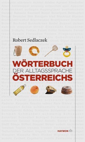 Wörterbuch der Alltagssprache Österreichs von Sedlaczek,  Robert