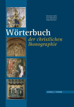 Wörterbuch der christlichen Ikonographie von Badstübner,  Ernst, Neumann,  Helga, Sachs,  Hannelore