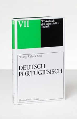 Wörterbuch der industriellen Technik von Ernst,  Richard, Moreira,  Francisco J