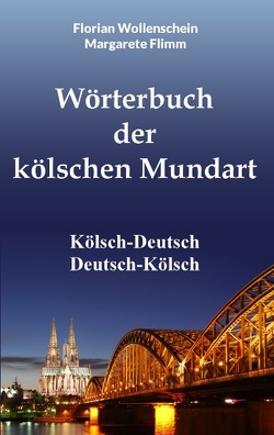 Wörterbuch der kölschen Mundart von Flimm,  Margarete, Wollenschein,  Florian