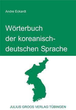 Wörterbuch der koreanisch-deutschen Sprache von Eckardt,  Andre