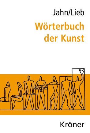 Wörterbuch der Kunst von Jahn,  Johannes, Lieb,  Stefanie