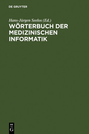Wörterbuch der Medizinischen Informatik von Seelos,  Hans-Jürgen
