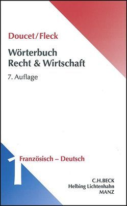 Wörterbuch der Rechts- und Wirtschaftssprache französisch – deutsch von Doucet,  Michel, Fleck,  Klaus E W