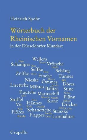 Wörterbuch der Rheinischen Vornamen in der Düsseldorfer Mundart von Spohr,  Heinrich