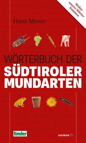 Wörterbuch der Südtiroler Mundarten von Moser,  Hans