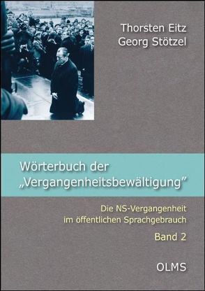 Wörterbuch der „Vergangenheitsbewältigung“ von Eitz,  Thorsten, Stötzel,  Georg