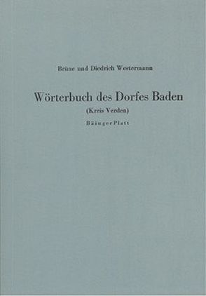 Wörterbuch des Dorfes Baden (Kreis Verden) – Bääuger Platt von Westermann,  Brüne, Westermann,  Diedrich