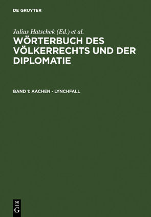 Wörterbuch des Völkerrechts und der Diplomatie / Aachen – Lynchfall von Hatschek,  Julius, Strupp,  Karl
