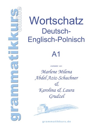 Wörterbuch Deutsch – Englisch – Polnisch A1 von Abdel Aziz -Schachner,  Marlene, Grudzel,  Karolina, Grudzel,  Laura