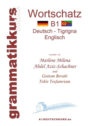 Wörterbuch B1 Deutsch – Tigrigna – Englisch Niveau B1 von Abdel Aziz - Schachner,  Marlene Milena, Goitom,  Beraki, Tesfamriam,  Tekle