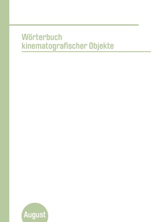 Wörterbuch kinematografischer Objekte von Böttcher,  Marius, Göttel,  Dennis, Horstmann,  Friederike, Müller,  Jan Philipp, Pantenburg,  Volker, Waack,  Linda, Wuzella,  Regina