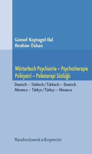 Wörterbuch Psychiatrie – Psychotherapie. Psikiyatri – Psikoterapi Sözlügü von Koptagel-Ilal,  Günsel, Özkan,  Ibrahim