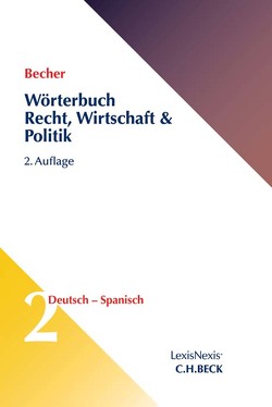 Wörterbuch Recht, Wirtschaft & Politik Band 2: Deutsch – Spanisch von Alfonso-Landgraf,  Beatriz, Becher,  Herbert Jaime, Schlüter-Ellner,  Corinna
