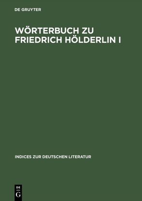 Wörterbuch zu Friedrich Hölderlin I von Dannhauer,  Heinz-Martin, Horch,  Hans Otto, Kammer,  Manfred, Rüter,  Eugen, Schuffels,  Klaus