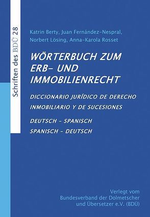 Wörterbuch zum Erb- und Immobilienrecht. Deutsch-Spanisch /Spanisch-Deutsch von Berty,  K, Lösing,  N, Nespral,  J F, Rosset,  A K
