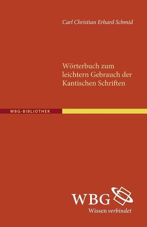 Wörterbuch zum leichteren Gebrauch der Kantischen Schriften von Hinske,  Norbert, Schmid,  Carl Ch