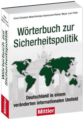Wörterbuch zur Sicherheitspolitik von Hannemann,  Andreas, Meier,  Ernst Ch, Meyer zum Felde,  Rainer