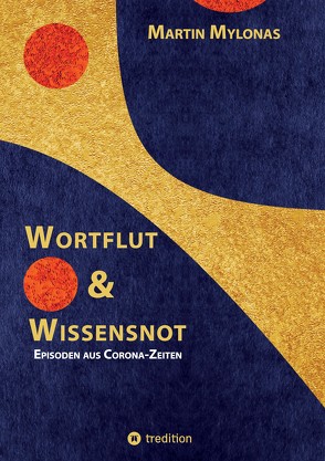 Wortflut & Wissensnot von Mylonas,  Martin, Steinle,  Dorothea