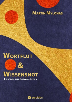 Wortflut & Wissensnot von Mylonas,  Martin, Steinle,  Dorothea