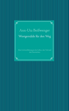 Wortgemälde für den Weg von Beißwenger,  Ann-Uta