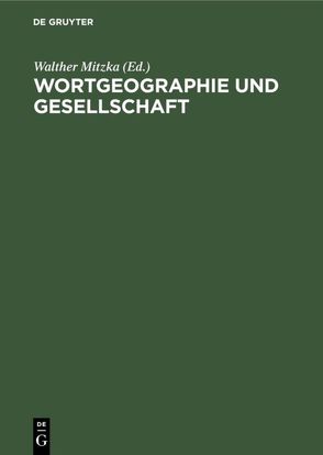 Wortgeographie und Gesellschaft von Mitzka,  Walther