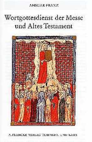 Wortgottesdienst der Messe und Altes Testament von Franz,  Ansgar