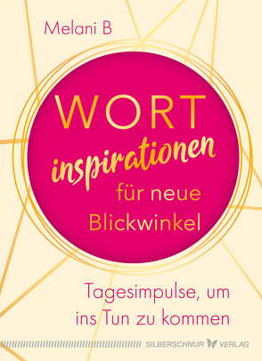 Wortinspirationen für neue Blickwinkel von B,  Melani