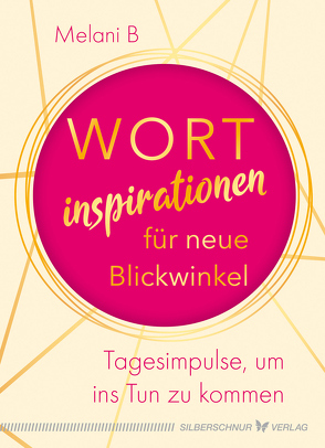 Wortinspirationen für neue Blickwinkel von B,  Melani