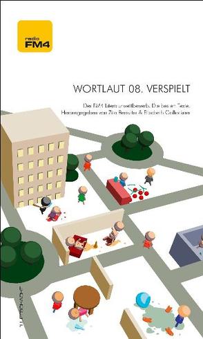 Wortlaut 08. Verspielt von Bendixen,  Katharina, Bereuter,  Zita, Böhm,  Christina, Gollackner,  Elisabeth, Jost,  Eva, Krause,  Susanne, Krendlesberger,  Annett, Luger,  Katharina, Petermann,  Stefan, Stavaric,  Michael, Tahayori,  Sina, Weidenholzer,  Anna, Widmann,  Andreas M