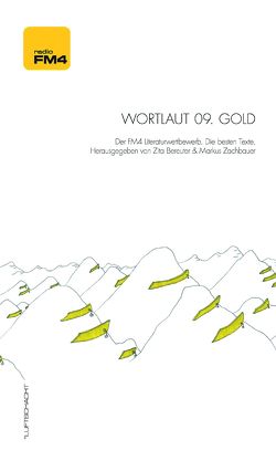 Wortlaut 09. Gold von Bereuter,  Zita, Buchgraber,  Sandra, Eigner,  Johanna, Fritz,  Martin, Jung,  Kilian, Locher,  Gregor, Mayer,  Anna-Elisabeth, Nüchtern,  Klaus, Sonntagbauer,  Stefan, Straub,  Isabella, Travnicek,  Cornelia, Weidenholzer,  Anna, Zachbauer,  Markus