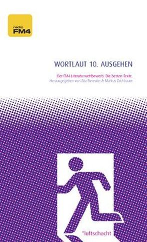 Wortlaut 10. ausgehen von Bereuter,  Zita, Fritsch,  Valerie Katrin G., Gallandi,  Viktor, Hausbalk,  Klaus, Jöllinger,  Harald, Kerschbaumer,  Tanja, Schnell,  Nicola, Slupetzky,  Stefan, Veismann,  Gerhard, Walton,  Emily, Widmann,  Andreas Martin, Wipauer,  Sarah, Zachbauer,  Markus