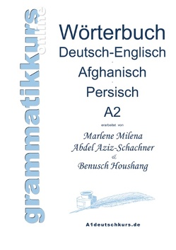 Wörterbuch Deutsch-Englisch-Afghanisch-Persisch Niveau A2 von Abdel Aziz - Schachner,  Marlene Milena, Houshang,  Benusch