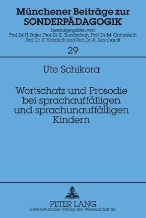 Wortschatz und Prosodie bei sprachauffälligen und sprachunauffälligen Kindern von Schikora,  Ute