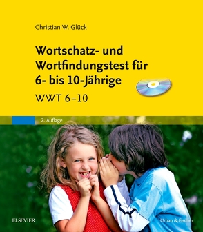 Wortschatz- und Wortfindungstest für 6- bis 10-Jährige & CD-ROM von Glück,  Christian Wolfgang