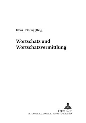 Wortschatz und Wortschatzvermittlung von Detering,  Klaus