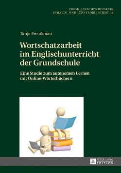 Wortschatzarbeit im Englischunterricht der Grundschule von Freudenau,  Tanja