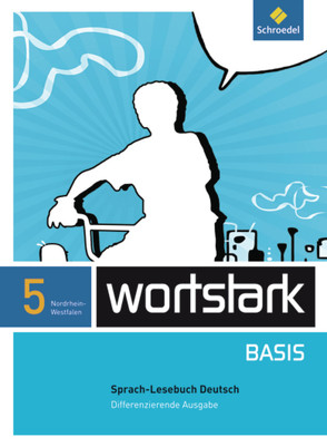 wortstark Basis – Differenzierende Ausgabe für Nordrhein-Westfalen 2012 von Berndt-Kroese,  Lyane, Busse,  August, Driesch-Roth,  Beatrice, Fischer,  Tanja, Honnef-Becker,  Irmgard, Kuehn,  Peter, Lange,  Heiderose, Wiesmann,  Fritz